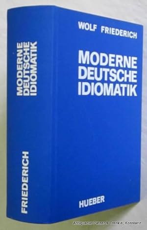 Moderne deutsche Idiomatik. Systematisches Wörterbuch mit Definitionen und Beispielen. München, H...
