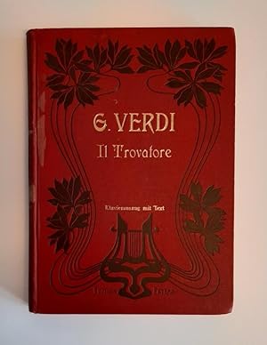 Il Trovatore. Oper in 4 Acten. Vollständiger Clavierauszug mit Text. Neue Ausgabe.