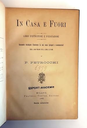 Seller image for In Casa e Fuori. Libro d'istruzione e d'educazione. Racconto dialgico illustrato in cui sono spiegati e commentati. Circa a 2000 vocaboli per la lingua e le idee. Sesta edizione. for sale by erlesenes  Antiquariat & Buchhandlung