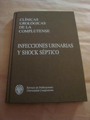 Clínicas urológicas de la Complutense. Infecciones urinarias y shock séptico (número 5, 1997)