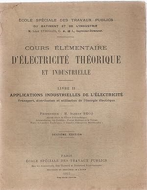 Cours élémentaire d'electricité Théorique et Industrielle/Livre II.Applications industrielles de ...