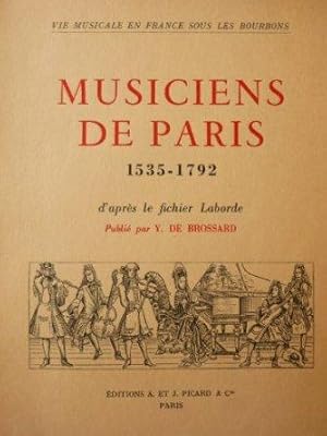 Vie Musicale sous les Bourbons. Musiciens de Paris 1535-1792