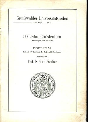 Seller image for 500 Jahre Christentum. Wandlungen und Ausblicke. Festvortrag bei der 500-Jahrfeier der Universitt Greifswald gehalten (Greifswalder Universittsreden NF 7). Herausgegeben vom Rektor der Universitt. for sale by Antiquariat & Buchhandlung Rose