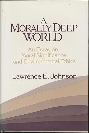 A Morally Deep World: An Essay on Moral Significance and Environmental Ethics.