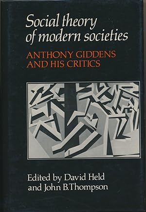 Social Theory of Modern Societies: Anthony Giddens and his critics.