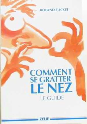 Immagine del venditore per Comment se gratter le nez : Le guide venduto da crealivres