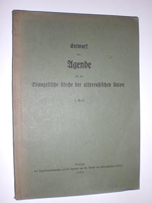 Entwurf der Agende für die evangelische Kirche der altpreußischen Union. 1. Teil.