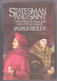 Seller image for Statesman and Saint: Cardinal Wolsey, Sir Thomas More, and the Politics of Henry VIII for sale by Ray Dertz