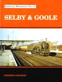 RAILWAY MEMORIES No.14 - SELBY & GOOLE