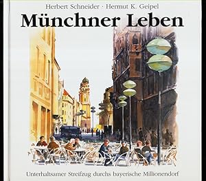 Münchner Leben : Unterhaltsamer Streifzug durchs bayerische Millionendorf.