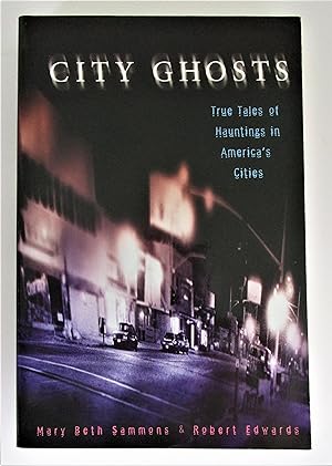 City Ghosts: True Tales of Hauntings in America's Cities