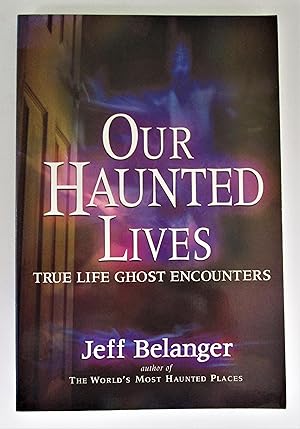 Our Haunted Lives: Tru Life Ghost Encounters