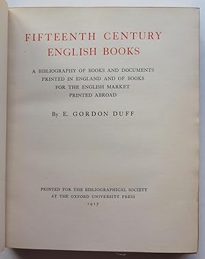 Fifteenth Century English Books. A Bibliography of Books and Documents Printed in England and of ...