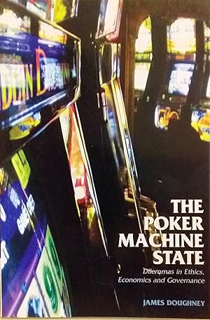Seller image for The Poker Machine State: Dilemmas in Ethics, Economics and Governance. for sale by BOOKHOME SYDNEY