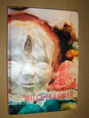 Imagen del vendedor de Michael Nitsche - MILCHTRUMER *. a la venta por Antiquariat am Ungererbad-Wilfrid Robin