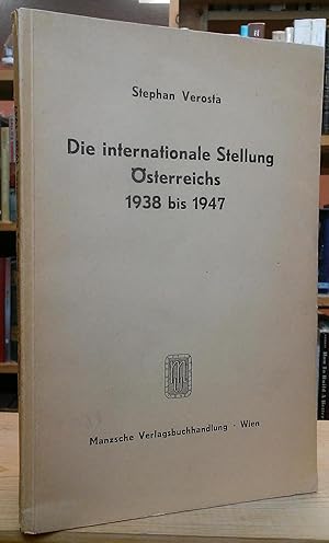 Bild des Verkufers fr Die internationale Stellung sterreichs 1938 bis 1947: Eine Sammlung von Erklrungen und Vertrgen aus den Jahren 1938 bis 1947 zum Verkauf von Stephen Peterson, Bookseller