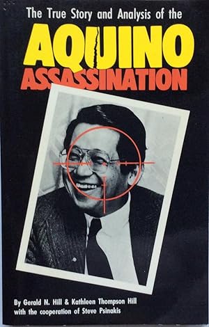Aquino Assassination: The True Story and Analysis of the Assassination of Philippine Senator Beni...