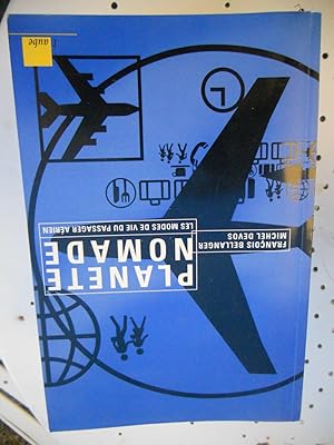 Image du vendeur pour Planete nomade - Les modes de vie du passager aerien mis en vente par Frederic Delbos