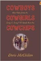 Image du vendeur pour Cowboys Cowgirls Cowchips: True Tales from Long X, Long S & Spade Ranches mis en vente par Mahler Books