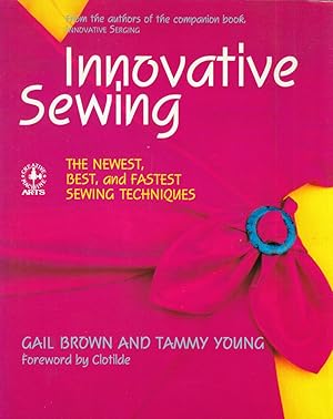 Bild des Verkufers fr Innovative Sewing: The Newest, Best, and Fastest Sewing Techniques (Creative Machine Arts Series) zum Verkauf von Kayleighbug Books, IOBA