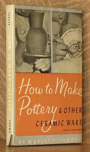 Seller image for HOW TO MAKE POTTERY AND OTHER CERAMIC WARE for sale by Andre Strong Bookseller