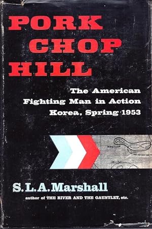 Pork Chop Hill: The American Fighting Man in Action - Korea, Spring 1953