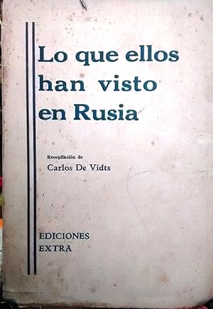 Lo que ellos han visto en Rusia. Trozos de Paul Haensel, César Vallejo, Bernard Shaw, Liam O´Flah...