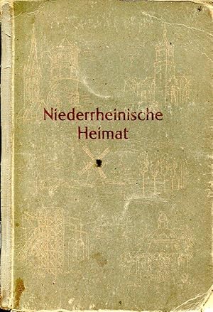 Imagen del vendedor de Niederrheinische Heimat. Ein heimatkundliches Lesebuch fr die Volksschulen. a la venta por Antiquariat & Buchhandlung Rose