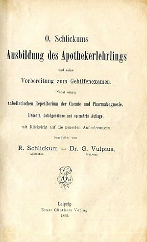 Imagen del vendedor de Ausbildung des Apothekerlehrlings und seine Vorbereitung zum Gehilfenexamen. Nebst einem tabellarischen Repetitorium der Chemie und Pharmakognosie. Bearbeitet von R. Schlickum und G. Vulpius. 7. durchges. Aufl. a la venta por Antiquariat & Buchhandlung Rose