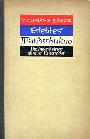 Seller image for Erlebtes Mandschuko. Die Jugend eines altneuen Kaiserreiches. for sale by Antiquariat & Buchhandlung Rose