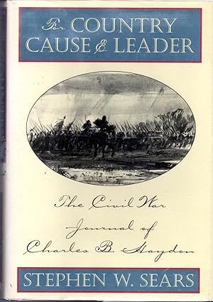 Bild des Verkufers fr For Country Cause & Leader: The Civil War Journal Of Charles B. Haydon zum Verkauf von Dorley House Books, Inc.