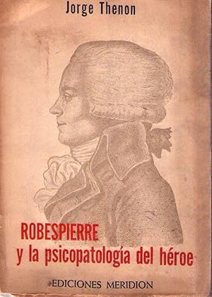 ROBESPIERRE. Y la psicopatología del héroe