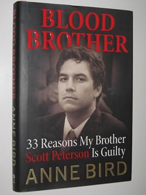 Blood Brother : 33 Reasons My Brother Scott Peterson is Guilty