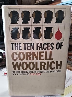 Imagen del vendedor de The Ten Faces of Cornell Woolrich: Ten Inner Sanctum Mystery Novelettes and Short Stories With a Foreword by Ellery Queen a la venta por Marvin Minkler Modern First Editions