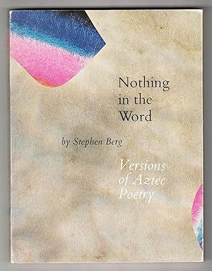 Nothing in the Word: Versions of Aztec Poetry