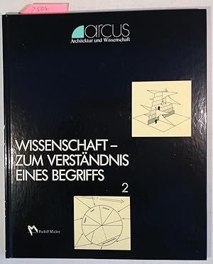 Bild des Verkufers fr Wissenschaft, zum Verstndnis eines Begriffs - arcus, architektur und wissenschaft, 2 zum Verkauf von Antiquariat Trger