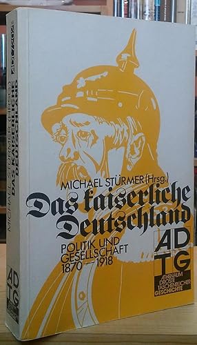 Seller image for Das kaiserliche Deutschland: Politik und Gesellschaft 1870-1918 for sale by Stephen Peterson, Bookseller