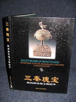 Selected Treasures of the Past Dynasties the Rare Gems of the New Archaeological Discoveries in S...