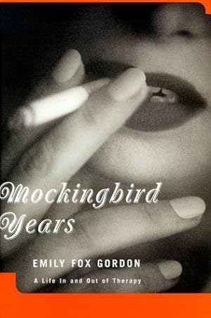 Mockingbird Years: A Life iI and Out of Therapy