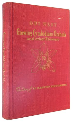 Image du vendeur pour Out West: Growing Cymbidium Orchids and Other Flowers: The Story of El Rancho Rinconada. mis en vente par The Bookworm