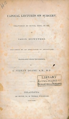 Image du vendeur pour Clinical lectures on Surgery Delivered at Hotel Dieu, in 1832 mis en vente par Barter Books Ltd