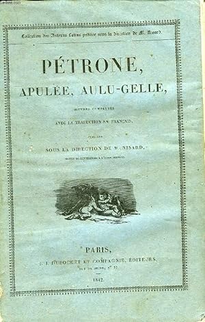 Bild des Verkufers fr PETRONE, APULEE, AULU-GELLE, OEUVRES COMPLETES, AVEC LA TRADUCTION EN FRANCAIS zum Verkauf von Le-Livre