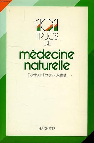 Image du vendeur pour 101 TRUCS DE MEDECINE NATURELLE mis en vente par Le-Livre