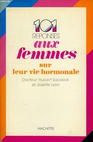 Seller image for 101 REPONSES AUX FEMMES SUR LEUR VIE HORMONALE for sale by Le-Livre