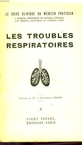 Seller image for LE GUIDE CLINIQUE DU MEDECIN PRATICIEN, TOME X, LES TROUBLES RESPIRATOIRES for sale by Le-Livre