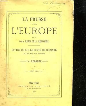 Bild des Verkufers fr LA PRUSSE DEVANT L'EUROPE - LETTRE DE S. E. LE COMTE DE BISMARK AU COMTE ALFRED DE LA GUERONNIERE - LA REPONSE zum Verkauf von Le-Livre