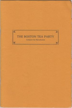 Bild des Verkufers fr The Boston Tea Party. Catalyst for Revolution. An Exhibition Commemorating the 200th Anniversary zum Verkauf von Kaaterskill Books, ABAA/ILAB