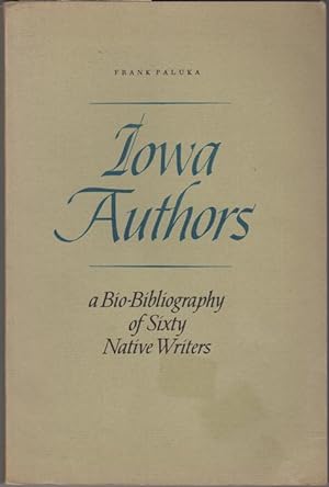 Bild des Verkufers fr Iowa Authors. A Bio-bibliography of Sixty Native Writers zum Verkauf von Kaaterskill Books, ABAA/ILAB