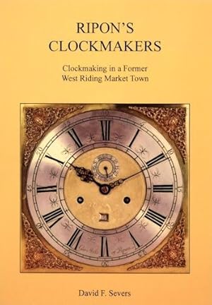 Ripon’s Clockmakers: Clockmaking in Another North Yorkshire Market Town