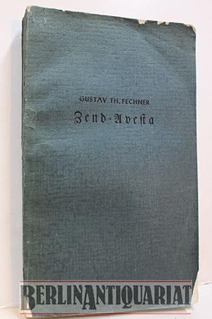 Bild des Verkufers fr Fechners Zend-Avesta. Gedanken ber die Dinge des Himmels und des Jenseits vom Standpunkte der Naturbetrachtungen. Frei bearbeitet und verkrzt. zum Verkauf von BerlinAntiquariat, Karl-Heinz Than